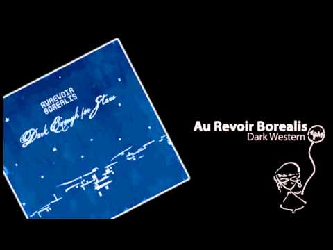 Au Revoir Borealis - Dark Western