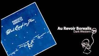 Au Revoir Borealis - Dark Western