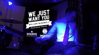 We Just Want You // William McDowell // Drum Cover // Royalwood Church