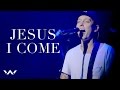 Jesus I Come (LIVE) 