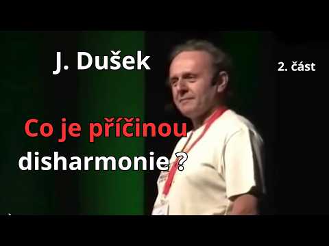 Jaroslav Dušek  Co je príčinou disharmonie?