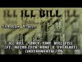 ILL BILL - ONLY TIME WILL TELL(FT. NECRO,TECH N9NE & EVERLAST)(Instrumental)