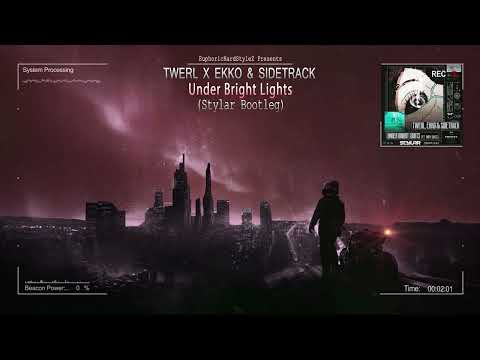 TWERL x Ekko & Sidetrack - Under Bright Lights (Stylar Bootleg) [Free Release]