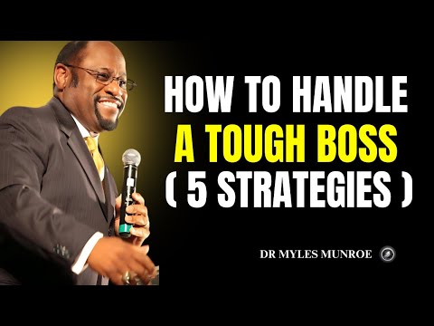 Facing a Tough Boss? These are 5  Strategies  to Take Control and Thrive II Dr Myles Munroe