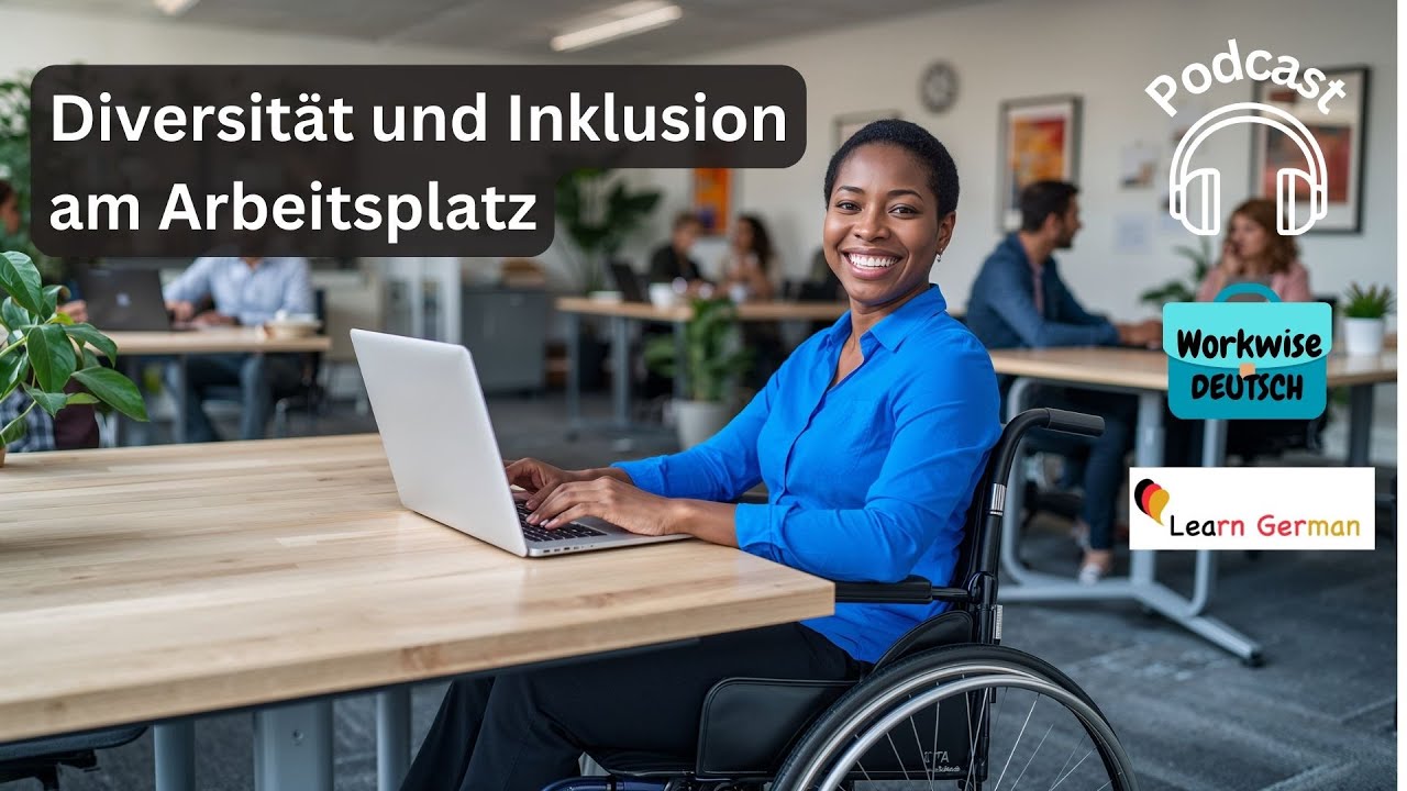 Podcast 25 -  Diversität und Inklusion am Arbeitsplatz | Workwise Deutsch | Learn German B1-C1