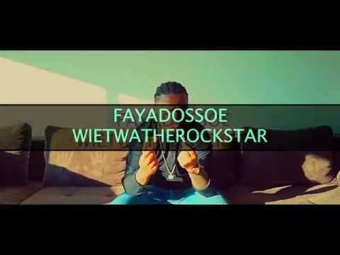 FAYADOSSOE - WIETWATHEROCKSTAR (OFFICIAL CLIP 2K18)