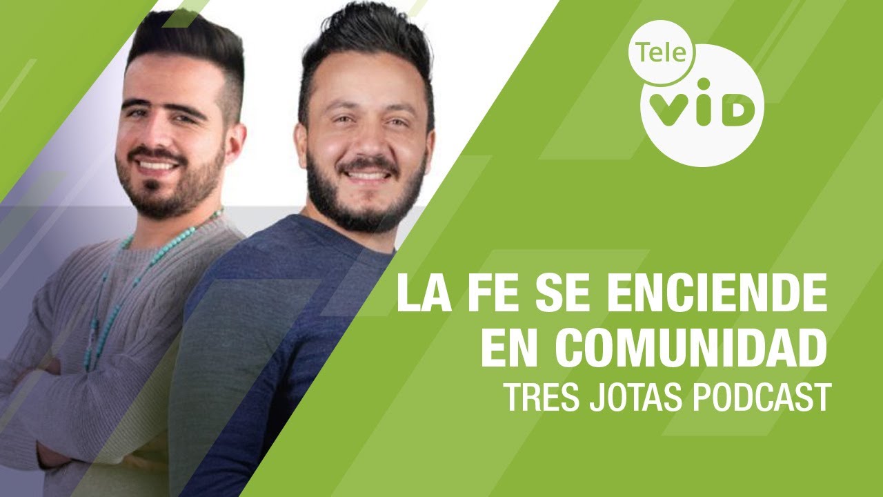 La fe se enciende en comunidad 🔥 Tres Jotas Podcast | Tele VID