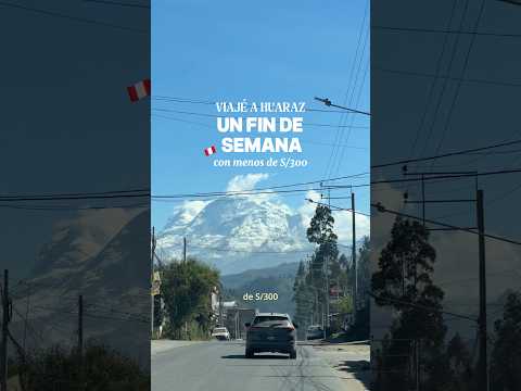 Viajé a Huaraz con menos de S/300 un fin de semana 🏔️🇵🇪 #ancash #huaraz #viajesbaratos #peru