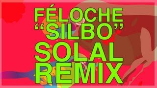 FELOCHE - 'SILBO' (SOLAL RMX - Feat. Mohamed Abozekry)