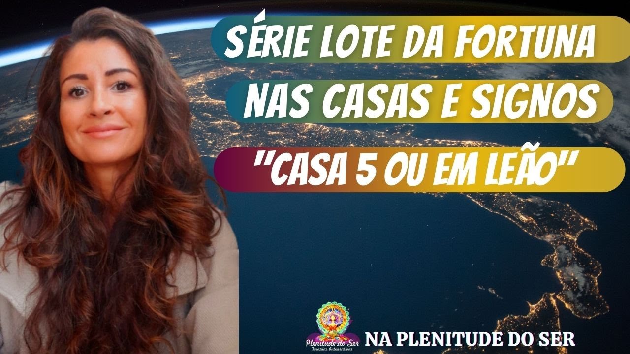 SÉRIE LOTE DA FORTUNA NAS CASAS  E SIGNOS  "CASA 5 OU EM LEÃO"
