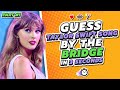 IMPOSSIBLE SWIFTIES CHALLENGE Guess ALL Of Taylor Swift Song By The BRIDGE PART 1