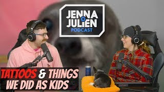 Podcast #263 - Tattoos & Things We Did As Kids