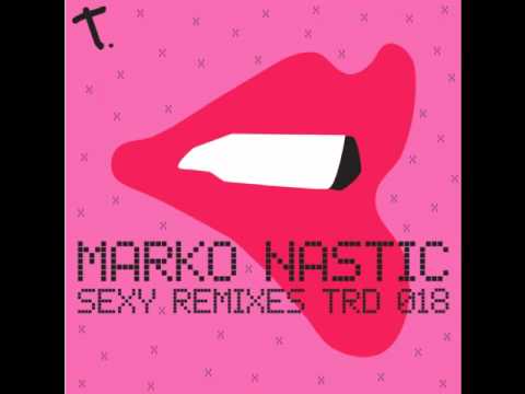 Marko Nastic - Sexy [Aneuria So Sexy Remix] (Traffica digital 018)