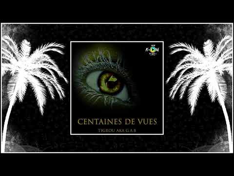 Tigrou Aka G.A.B - Centaines de vues