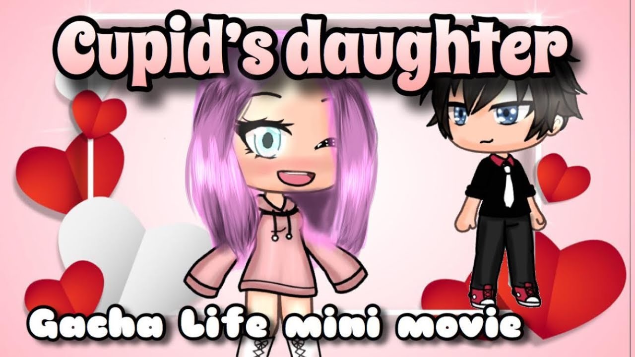 Cupid’s Daughter ♡ - GLMM (Gacha Life mini movie)