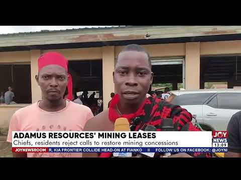 Adamus resources' mining leases: Chiefs, residents reject calls to restore mining concessions