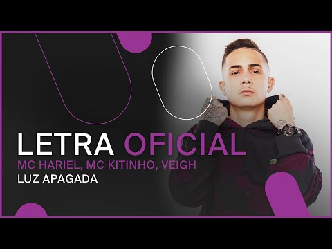 MC HARIEL, MC KITINHO, VEIGH - LUZ APAGADA (Letra Oficial)