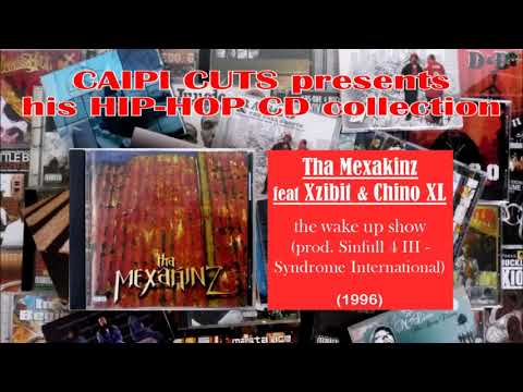 Tha Mexakinz feat Xzibit & Chino XL - the wake up show