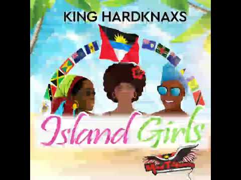 King hard knaxs - Island Girls (Antigua carnival 2019)