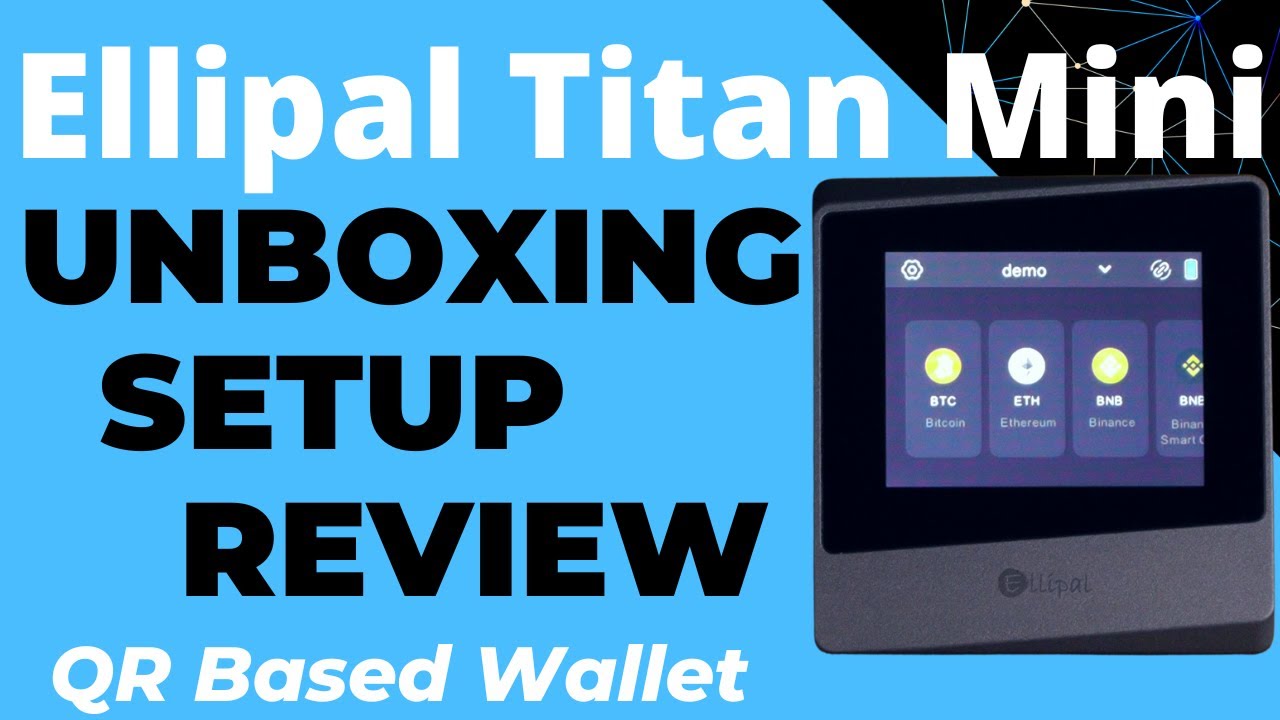 Unboxing, Setup and Review: Ellipal Titan Mini (Hardware Cryptocurrency Wallet)
