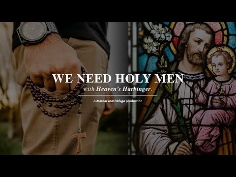 We Need Holy Men with Heaven's Harbinger!