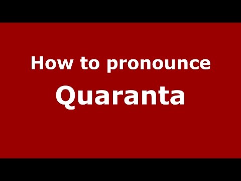 How to pronounce Quaranta