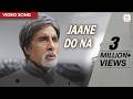 Jaane Do Na Video Song Cheeni Kum Amitabh Bachchan Tabu