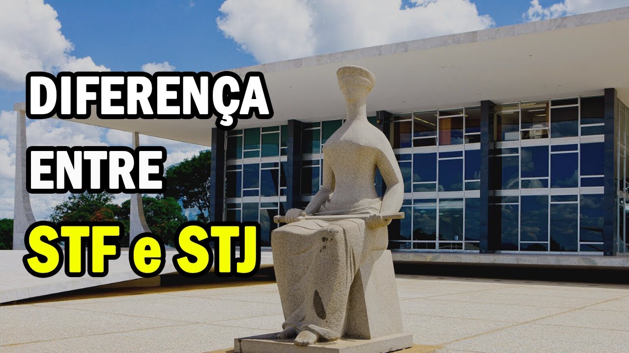 STF E STJ QUAL A DIFERENÇA DESSES TRIBUNAIS?