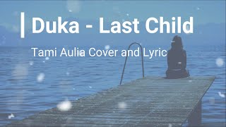 Download lagu DUKA  - LAST CHILD  TAMI AULIA COVER AND LYRIC mp3