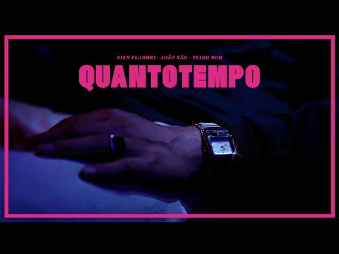 Sien Flamuri - QUANTO TEMPO ft João Não & Tiago Mob ⏳