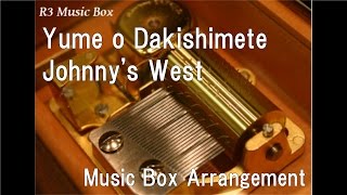 Yume o Dakishimete/Johnny's West [Music Box]