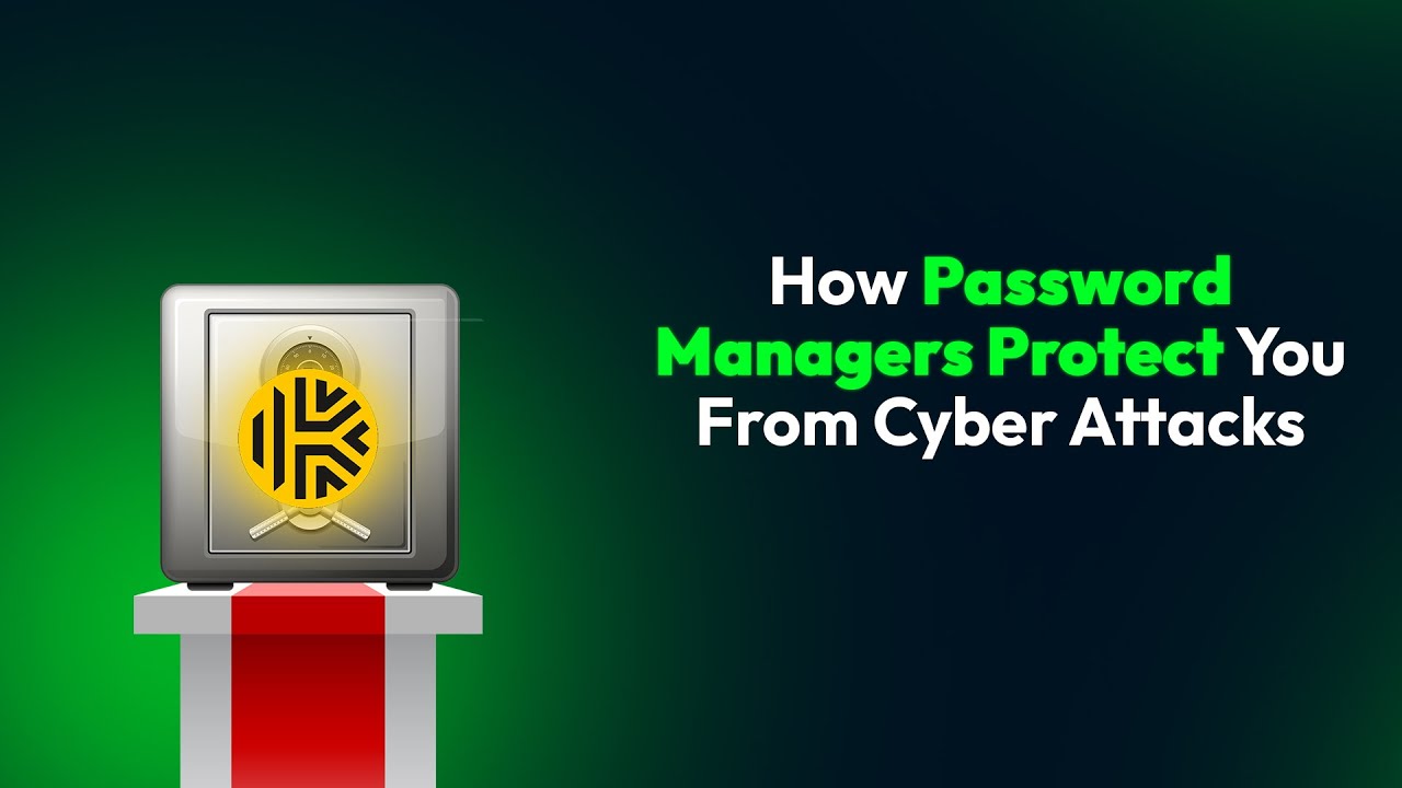 How Password Managers Protect You From Cyber Attacks