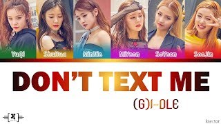(G)I-DLE (여자)아이들 - "DON'T TEXT ME" Lyrics [Color Coded Han/Rom/Eng]