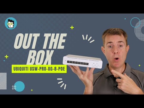Out the Box Series - Ubiquiti USW-Pro-XG-8-PoE