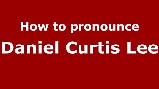 How to pronounce Daniel Curtis Lee