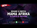 Download Lagu DJ Mama Afrika Breakdutch  Slowed & Reverb  🎧 Mp3 Free