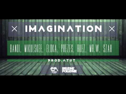 "IMAGINATION" -  Bandi, Mikulskee, Eloka, Prezes, Ruez, Mr.W, Szah,  bit: Atut