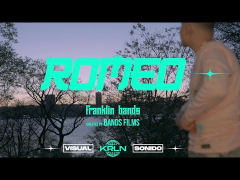 Franklin Bands - Romeo [Florecido] (Video Oficial)