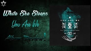 While She Sleeps - You Are We Album Review!