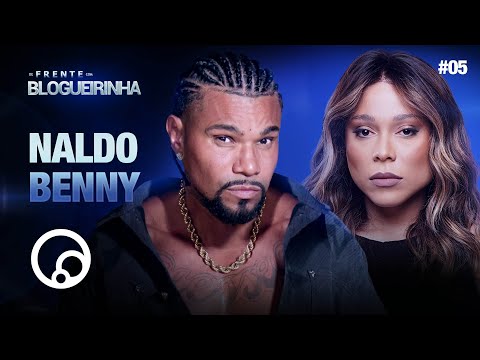 DE FRENTE COM BLOGUEIRINHA: NALDO BENNY - T4EP5 | @DiaTV