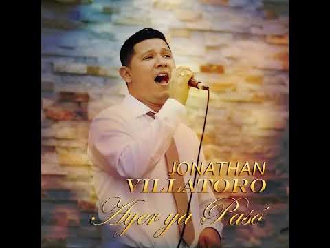 Jonathan Villatoro  - Ayer Ya Paso