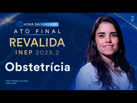 Hora da Verdade Obstetrícia Revalida INEP 2025.2
