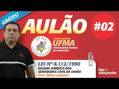 ✔ UFMA - AULÃO #02 - Lei 8.112/1990 - Prof. Sílvio Caminha