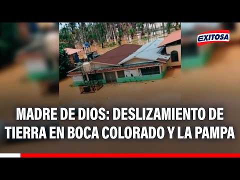 🔴🔵 Madre de Dios: Deslizamiento de tierra en Boca Colorado y La Pampa