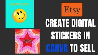 HOW TO CREATE DIGITAL STICKERS IN CANVA TO SELL ON ETSY 2024