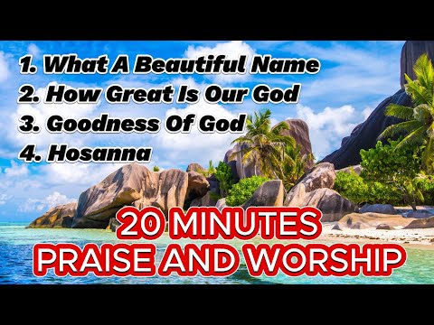 Praise and Worship Songs ~ 20 Minutes Praise To The Lord