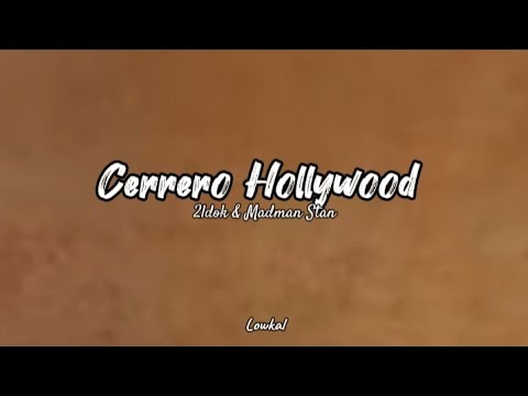 Cerrero Hollywood - 2LDOK & MADMAN STAN (LYRICS)
