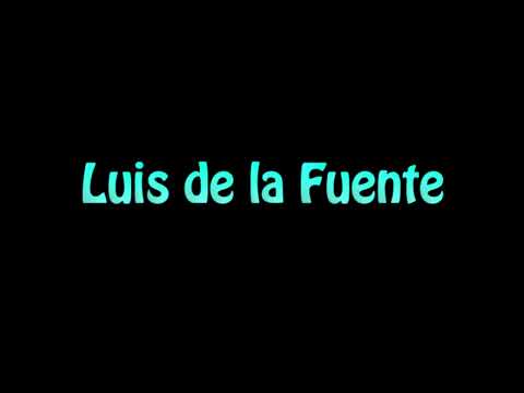 Learn How To Pronounce Luis de la Fuente