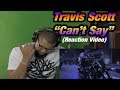 Travis Scott - CAN'T SAY (Reaction Video) Travis Scott - CAN'T SAY (Reaction Video)