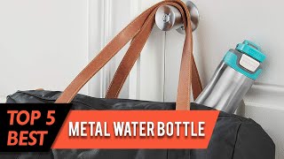 Top 5 Best Metal Water Bottles | Vacuum-Insulated, Stainless Steel, Leak Proof | Review 2023